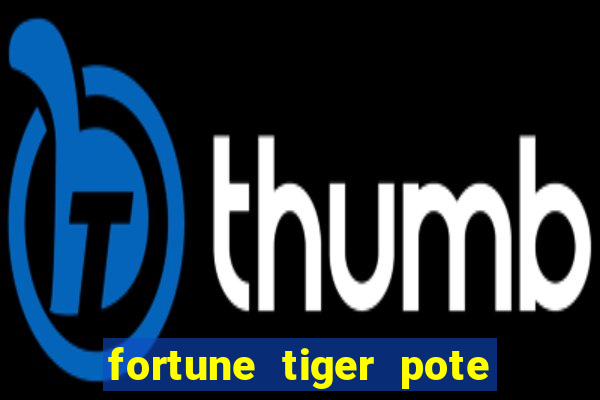 fortune tiger pote de ouro